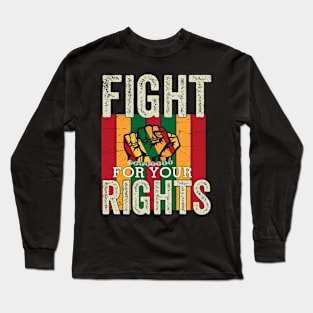 Fight for your rights, Black History, Black lives matter Long Sleeve T-Shirt